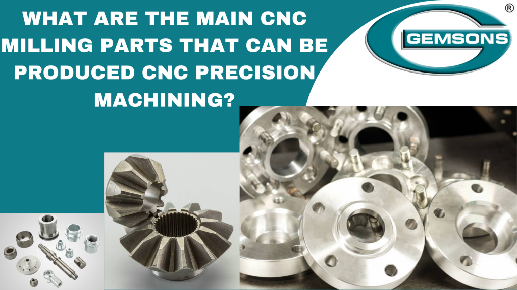 what are the main CNC milling parts that can be produced in CNC precision machining